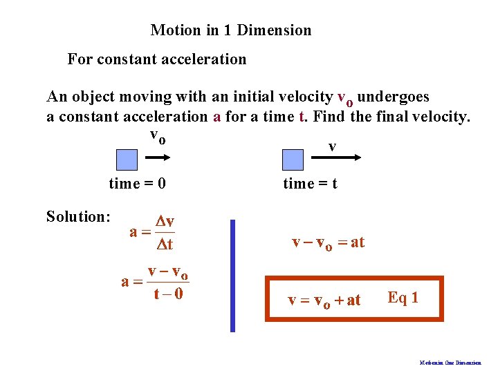 Motion in 1 Dimension For constant acceleration An object moving with an initial velocity