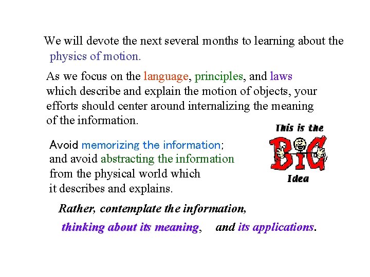 We will devote the next several months to learning about the physics of motion.