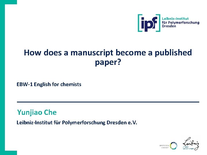 How does a manuscript become a published paper? EBW-1 English for chemists Yunjiao Che