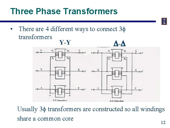 Three Phase Transformers • There are 4 different ways to connect 3 f transformers