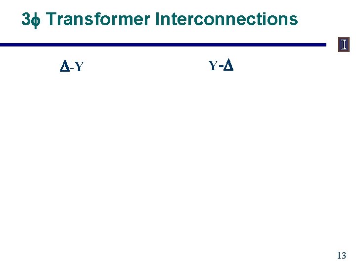 3 f Transformer Interconnections D-Y Y-D 13 