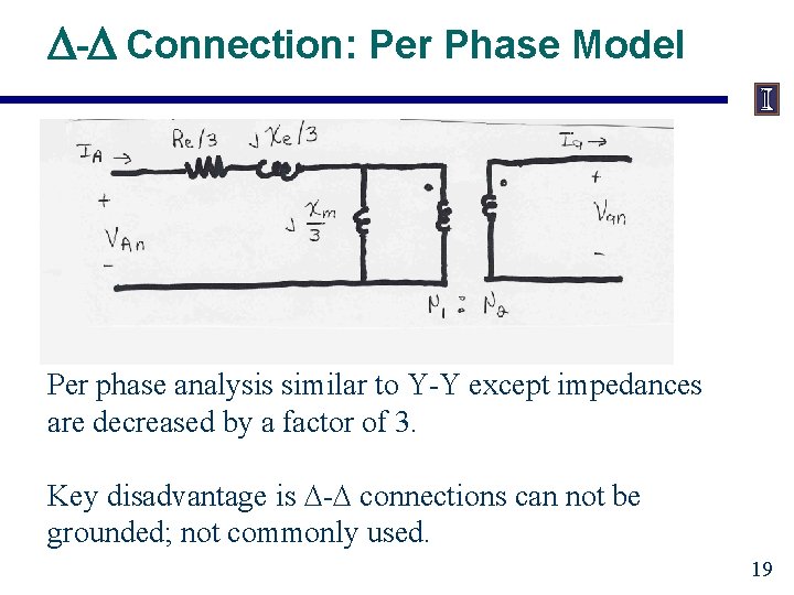D-D Connection: Per Phase Model Per phase analysis similar to Y-Y except impedances are