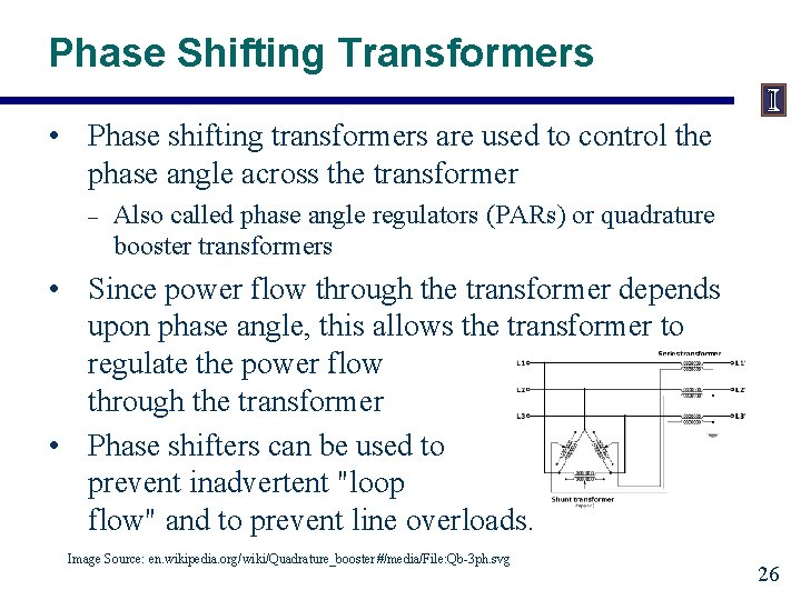 Phase Shifting Transformers • Phase shifting transformers are used to control the phase angle