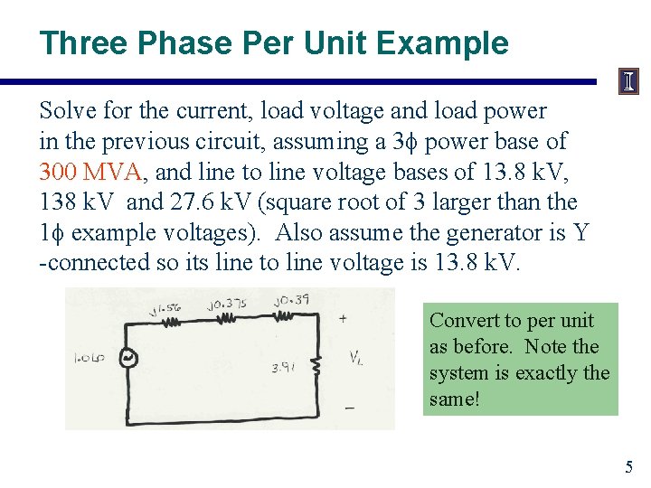 Three Phase Per Unit Example Solve for the current, load voltage and load power