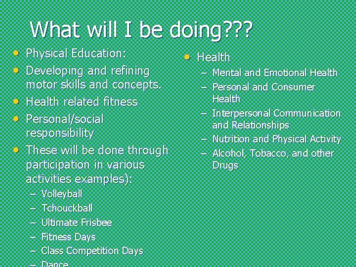 What will I be doing? ? ? • Physical Education: • Developing and refining