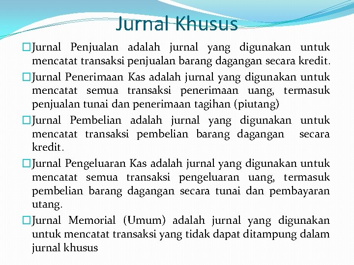 Jurnal Khusus �Jurnal Penjualan adalah jurnal yang digunakan untuk mencatat transaksi penjualan barang dagangan