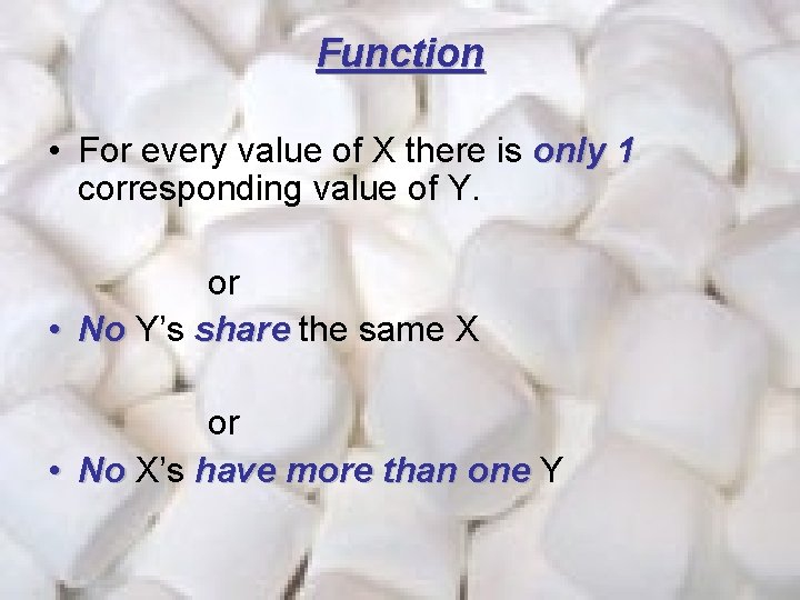 Function • For every value of X there is only 1 corresponding value of