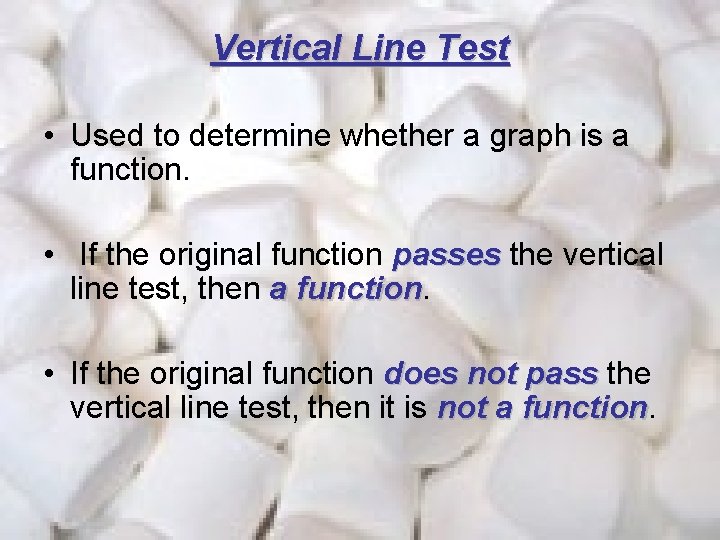 Vertical Line Test • Used to determine whether a graph is a function. •