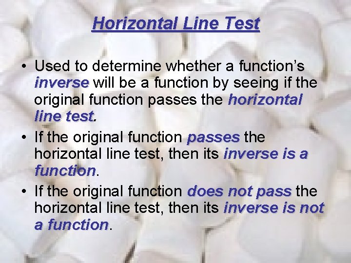 Horizontal Line Test • Used to determine whether a function’s inverse will be a
