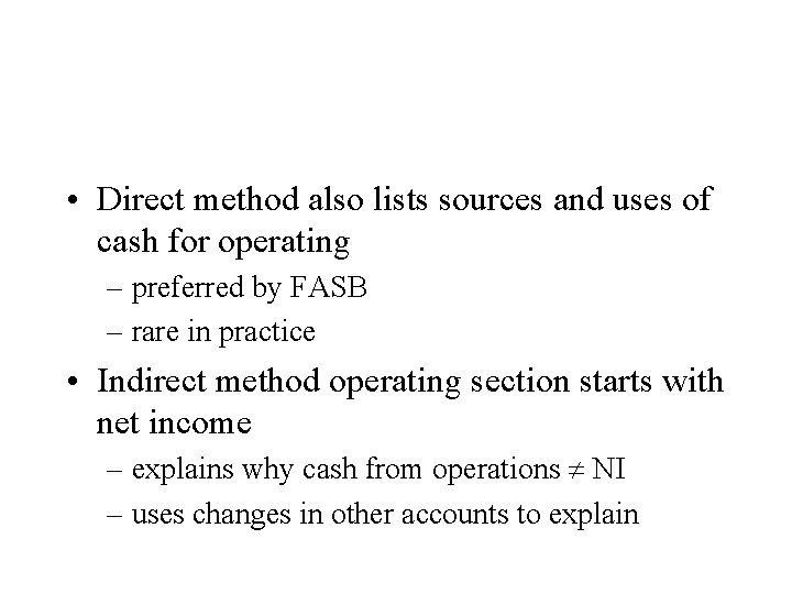  • Direct method also lists sources and uses of cash for operating –