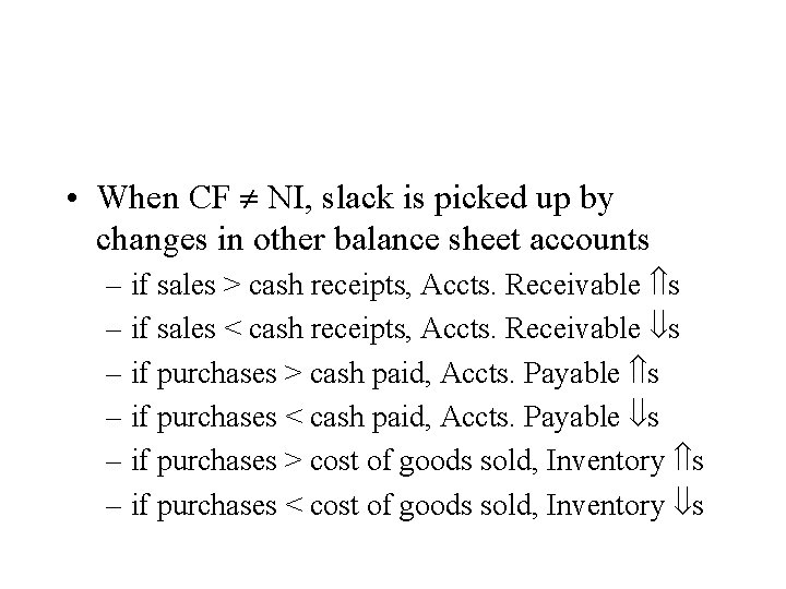  • When CF NI, slack is picked up by changes in other balance