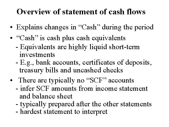 Overview of statement of cash flows • Explains changes in “Cash” during the period