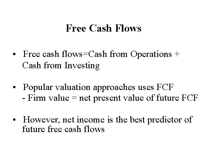 Free Cash Flows • Free cash flows=Cash from Operations + Cash from Investing •