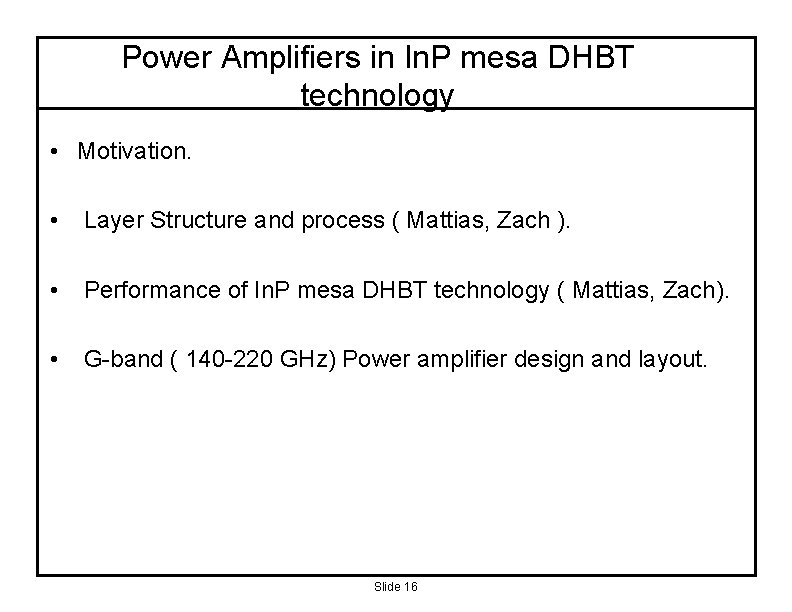 Power Amplifiers in In. P mesa DHBT technology • Motivation. • Layer Structure and