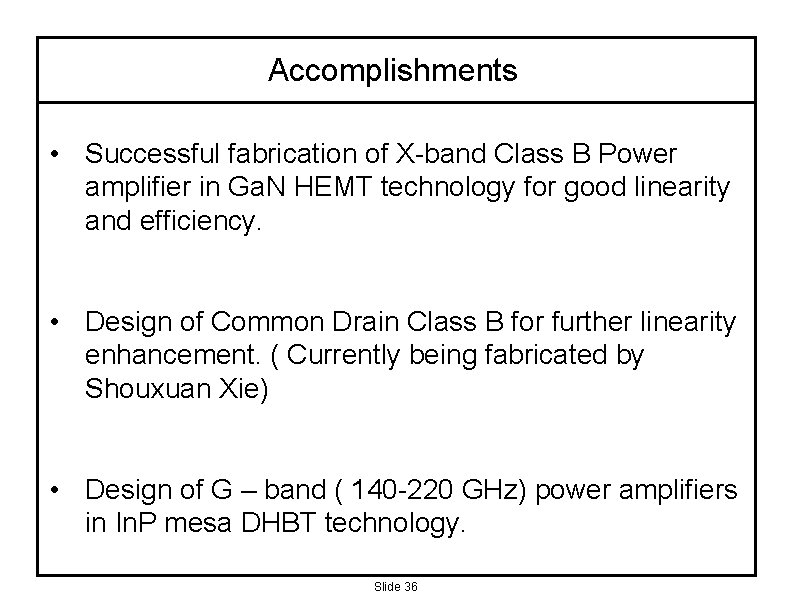 Accomplishments • Successful fabrication of X-band Class B Power amplifier in Ga. N HEMT