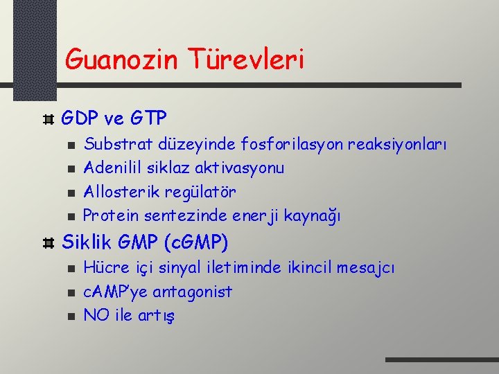 Guanozin Türevleri GDP ve GTP n n Substrat düzeyinde fosforilasyon reaksiyonları Adenilil siklaz aktivasyonu