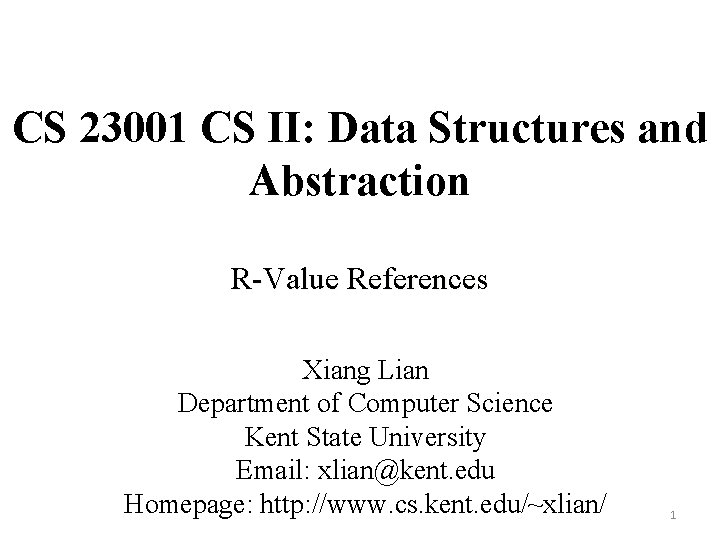 CS 23001 CS II: Data Structures and Abstraction R-Value References Xiang Lian Department of