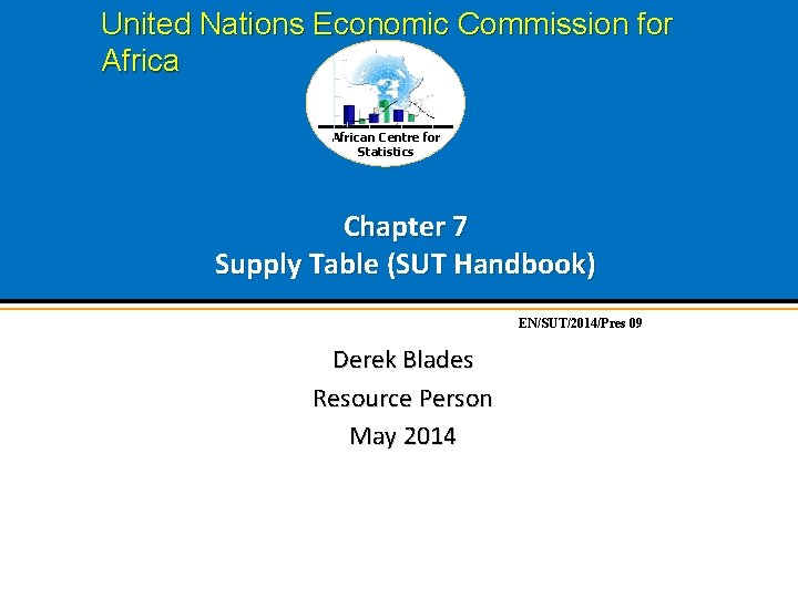 United Nations Economic Commission for African Centre for Statistics Chapter 7 Supply Table (SUT