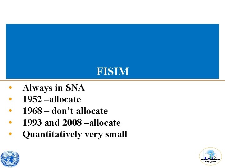 FISIM • • • Always in SNA 1952 –allocate 1968 – don’t allocate 1993