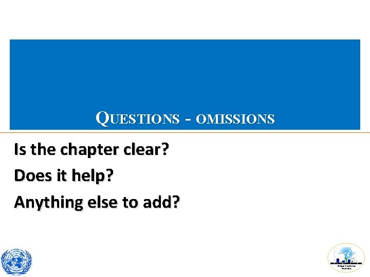 QUESTIONS - OMISSIONS Is the chapter clear? Does it help? Anything else to add?