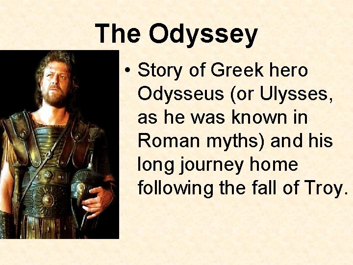 The Odyssey • Story of Greek hero Odysseus (or Ulysses, as he was known