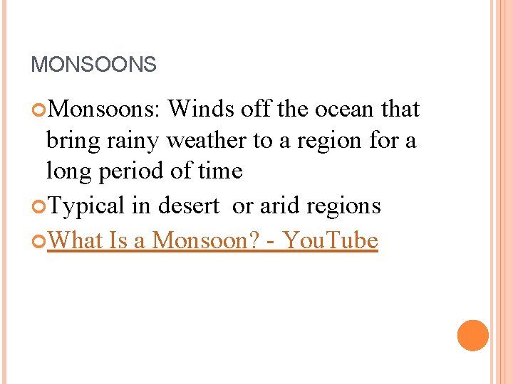 MONSOONS Monsoons: Winds off the ocean that bring rainy weather to a region for