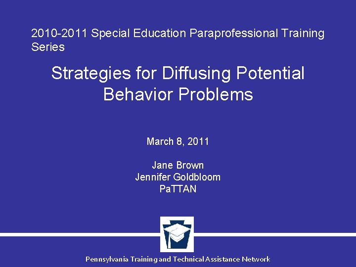 2010 -2011 Special Education Paraprofessional Training Series Strategies for Diffusing Potential Behavior Problems March