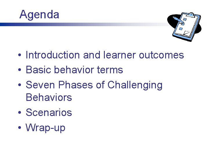 Agenda • Introduction and learner outcomes • Basic behavior terms • Seven Phases of