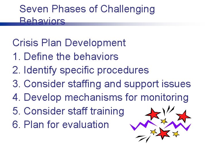Seven Phases of Challenging Behaviors Crisis Plan Development 1. Define the behaviors 2. Identify