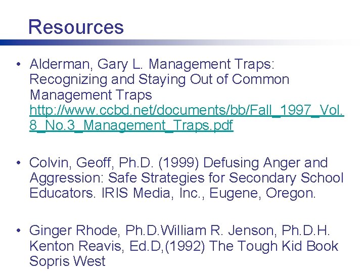 Resources • Alderman, Gary L. Management Traps: Recognizing and Staying Out of Common Management