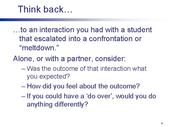 Think back… …to an interaction you had with a student that escalated into a