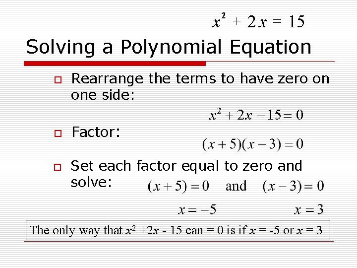 x + 2 x = 15 2 Solving a Polynomial Equation o o o