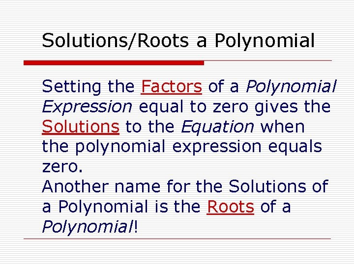 Solutions/Roots a Polynomial Setting the Factors of a Polynomial Expression equal to zero gives