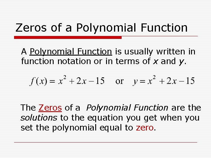 Zeros of a Polynomial Function A Polynomial Function is usually written in function notation