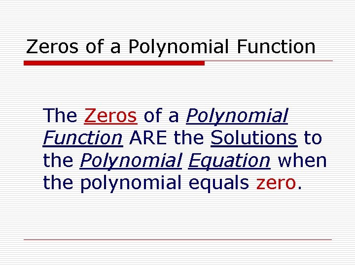 Zeros of a Polynomial Function The Zeros of a Polynomial Function ARE the Solutions