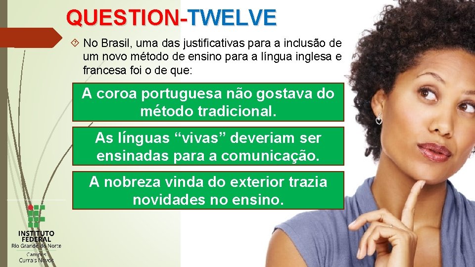 QUESTION-TWELVE No Brasil, uma das justificativas para a inclusão de um novo método de