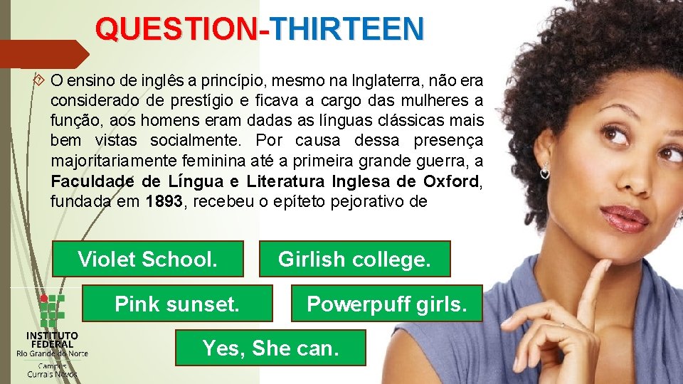 QUESTION-THIRTEEN O ensino de inglês a princípio, mesmo na Inglaterra, não era considerado de