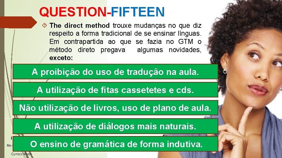 QUESTION-FIFTEEN The direct method trouxe respeito a forma tradicional Em contrapartida ao que método