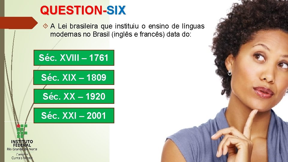 QUESTION-SIX A Lei brasileira que instituiu o ensino de línguas modernas no Brasil (inglês