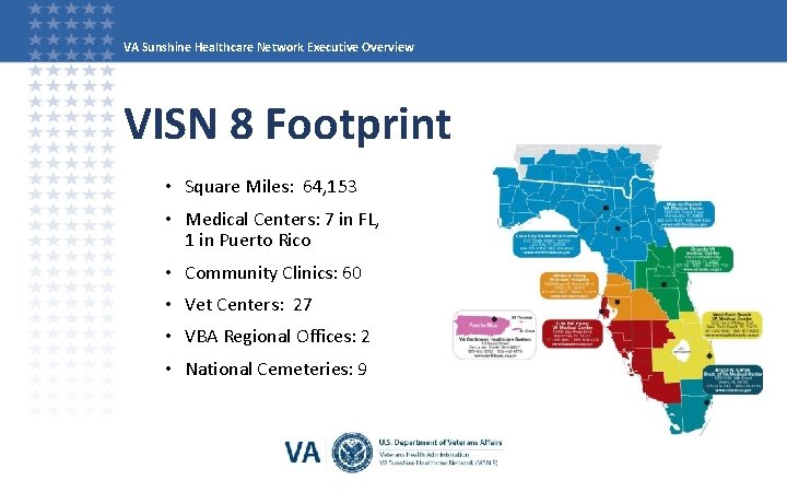 VA Sunshine Healthcare Network Executive Overview VISN 8 Footprint • Square Miles: 64, 153