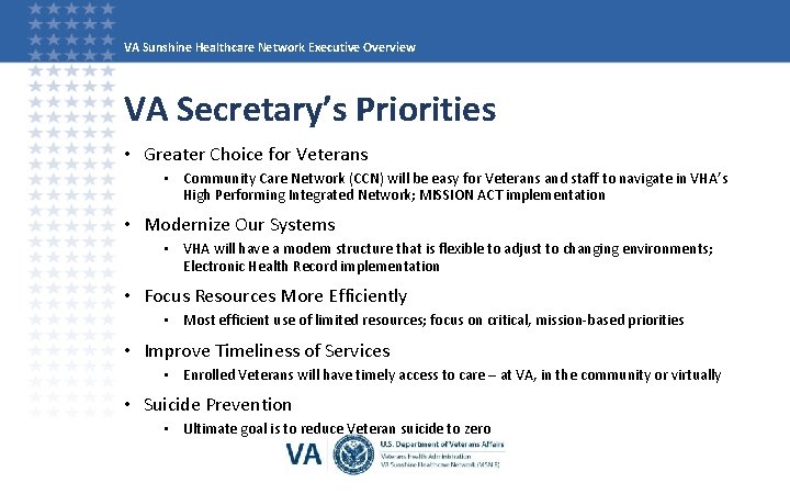 VA Sunshine Healthcare Network Executive Overview VA Secretary’s Priorities • Greater Choice for Veterans