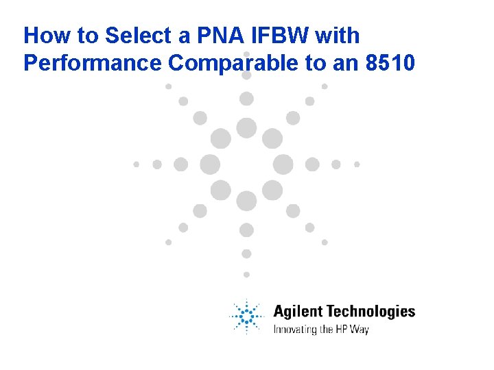 How to Select a PNA IFBW with Performance Comparable to an 8510 