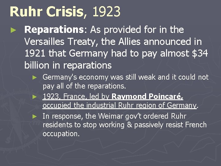 Ruhr Crisis, 1923 ► Reparations: As provided for in the Versailles Treaty, the Allies