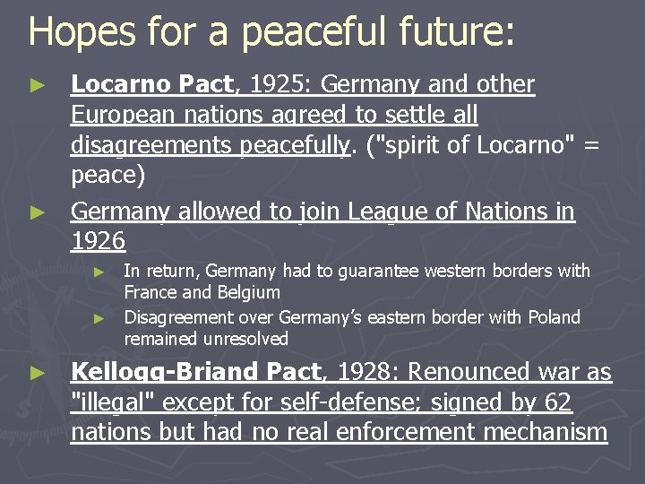 Hopes for a peaceful future: Locarno Pact, 1925: Germany and other European nations agreed