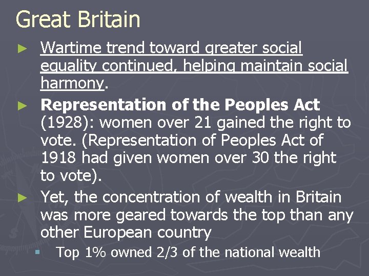 Great Britain Wartime trend toward greater social equality continued, helping maintain social harmony. ►