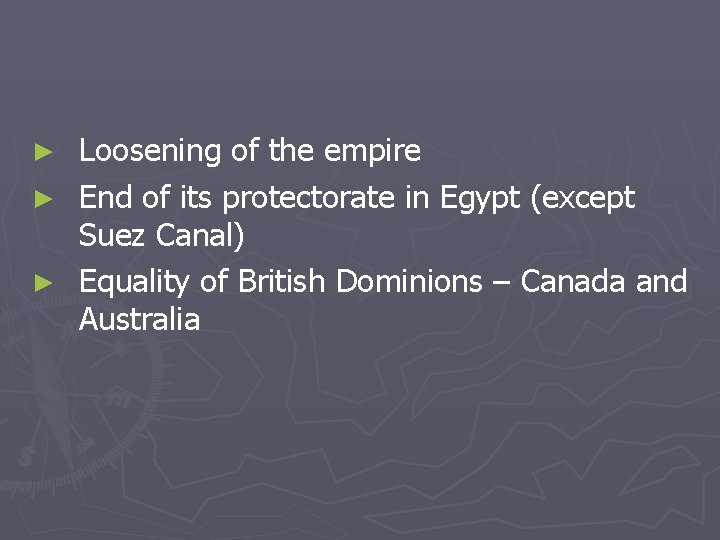 ► ► ► Loosening of the empire End of its protectorate in Egypt (except