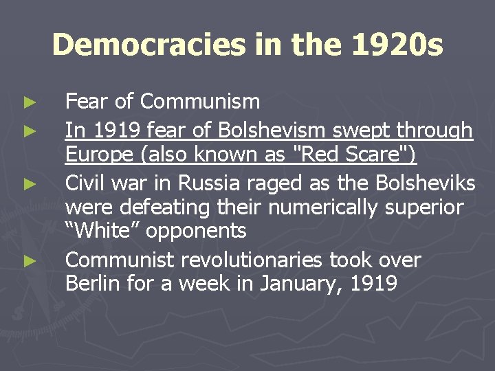 Democracies in the 1920 s ► ► Fear of Communism In 1919 fear of