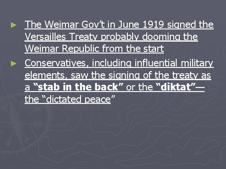 The Weimar Gov’t in June 1919 signed the Versailles Treaty probably dooming the Weimar