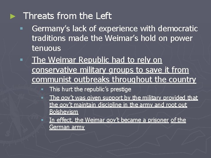 ► Threats from the Left § Germany’s lack of experience with democratic traditions made