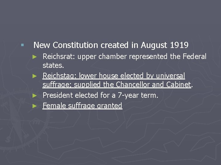 § New Constitution created in August 1919 ► ► Reichsrat: upper chamber represented the